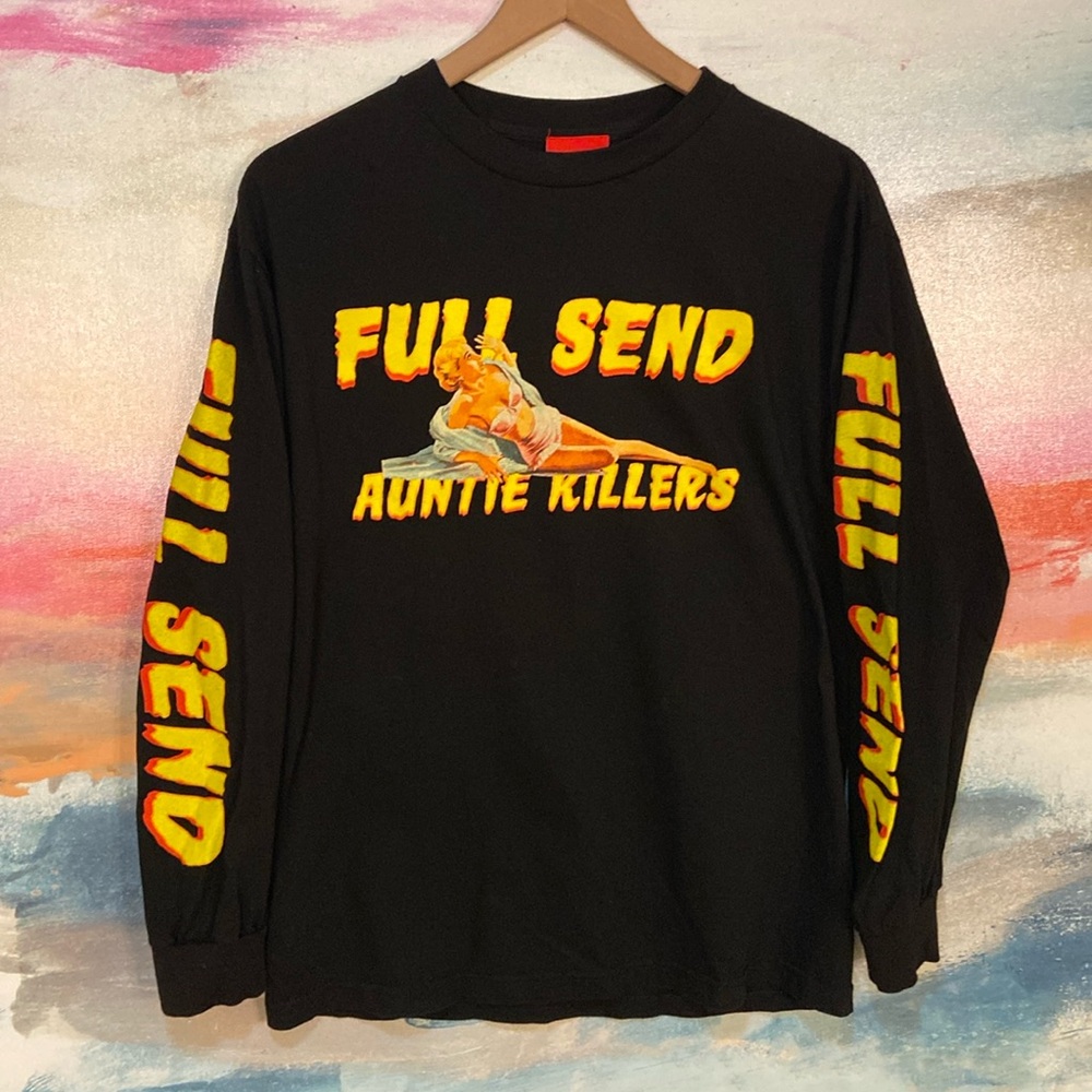 🔥EC🔥Full Send Auntie Killer 100% Cotton Long Sleeve Shirt.